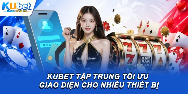 Nền tảng tập trung tối ưu giao diện cho nhiều thiết bị