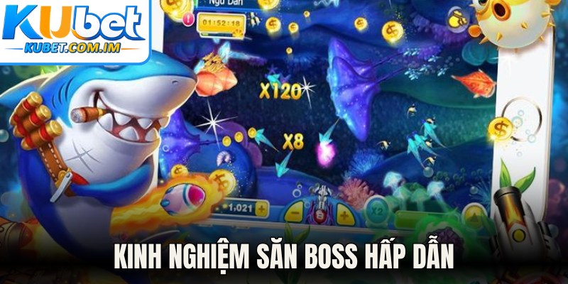 Kinh nghiệm săn boss hấp dẫn