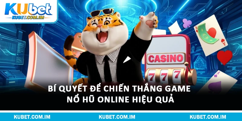 Nổ Hũ Online – Tham Gia Rinh Thưởng Cực Hấp Dẫn 3 Bí quyết để chiến thắng game Nổ Hũ Online hiệu quả