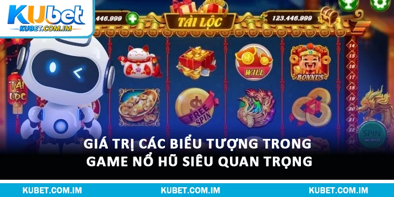 Giá trị các biểu tượng trong game nổ hũ siêu quan trọng