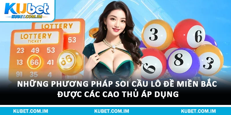 Lô Đề Miền Bắc: Bí Quyết Soi Cầu Và Phương Pháp Dự Đoán 2 Những phương pháp soi cầu lô đề Miền Bắc được các cao thủ áp dụng