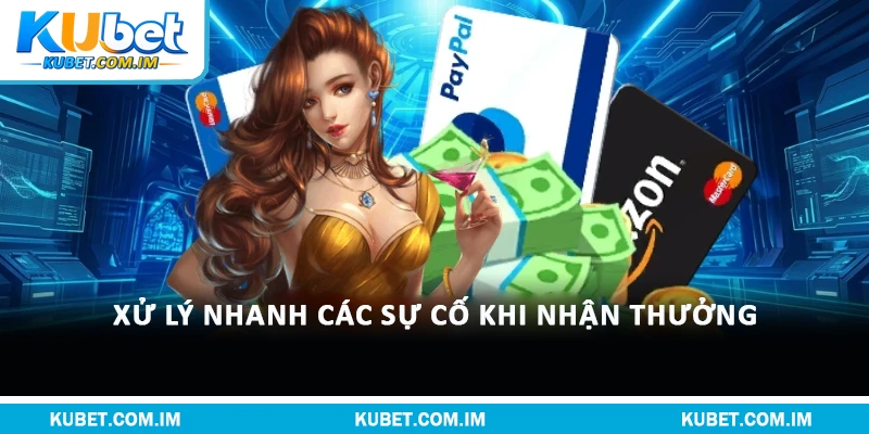Điều Kiện Rút Tiền Kubet Và Hướng Dẫn Nhận Thưởng 3 Xử lý nhanh các sự cố khi nhận thưởng