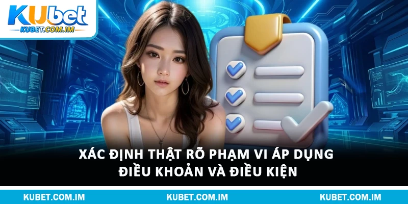 Xác định thật rõ phạm vi áp dụng điều khoản và điều kiện